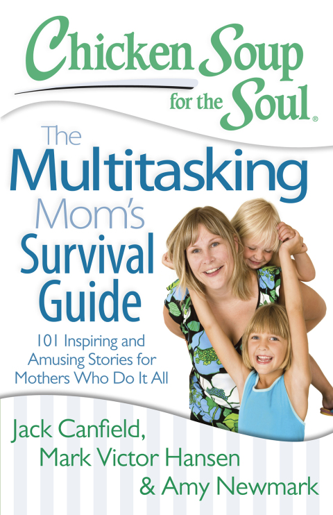 Cover image for book Chicken Soup for the Soul: The Multitasking Mom's Survival Guide