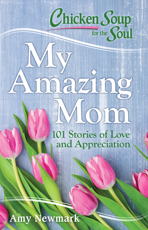 Cover image for book Chicken Soup for the Soul: My Amazing Mom