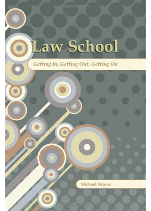 Cover image for book Law School: Getting In, Getting Out, Getting On