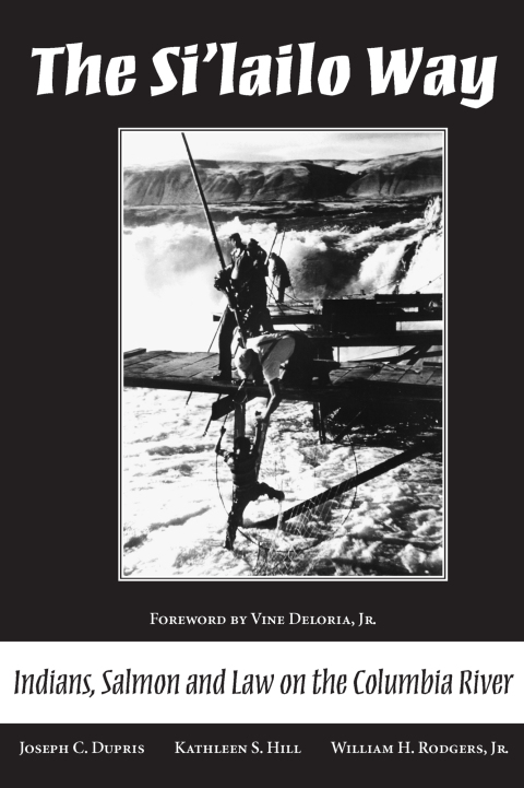 Cover image for book The Si'lailo Way: Indians, Salmon and Law on the Columbia River