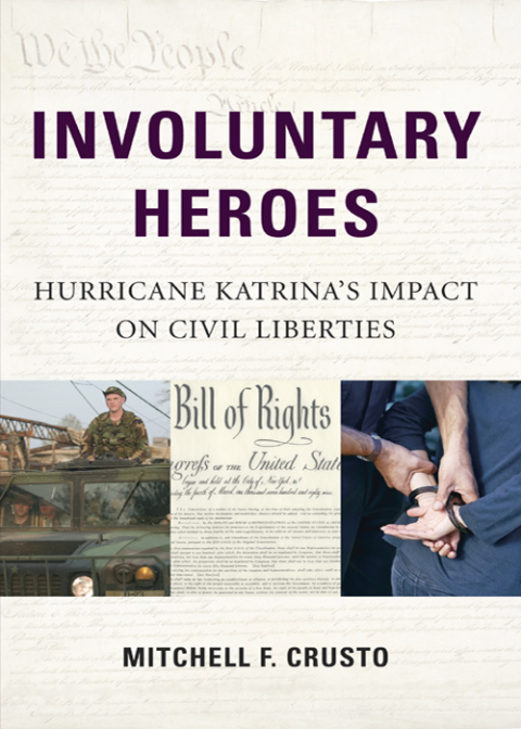 Cover image for book Involuntary Heroes: Hurricane Katrina's Impact on Civil Liberties