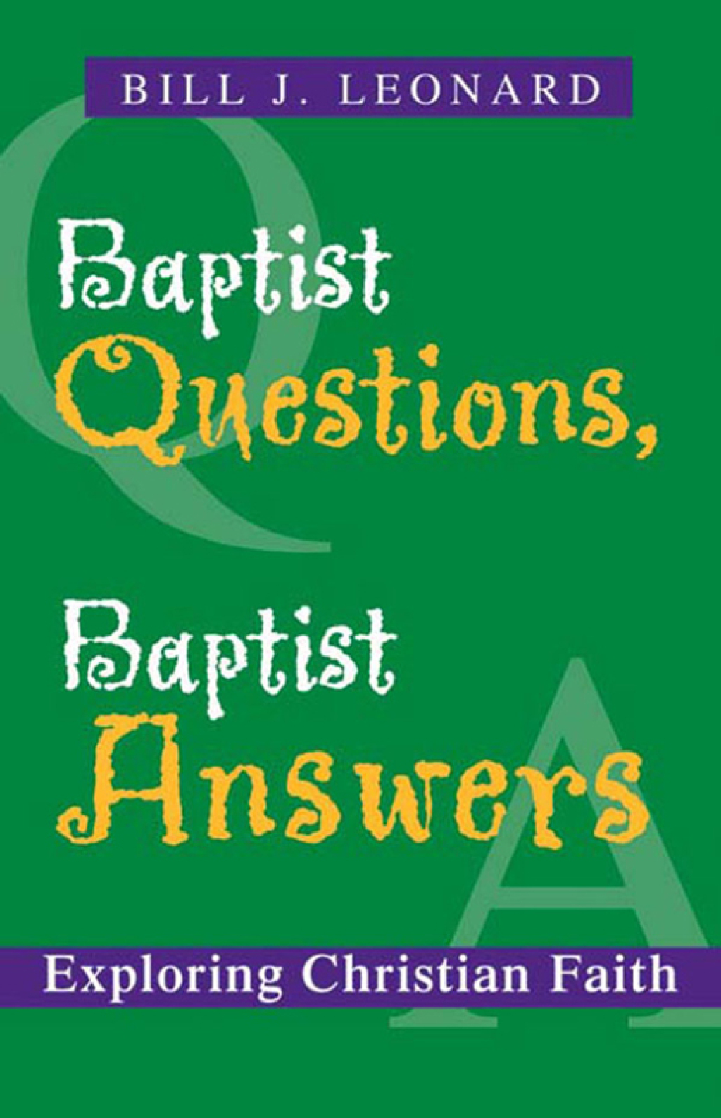 Baptist Questions  Baptist Answers (eBook) - Bill J. Leonard,