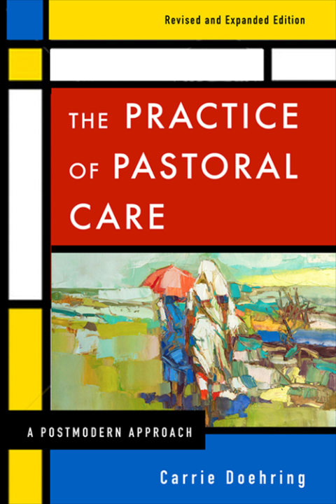 The Practice of Pastoral Care, Revised and Expanded Edition 