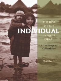 Cover image: The Rise of the Individual in 1950s Israel 9781584658924