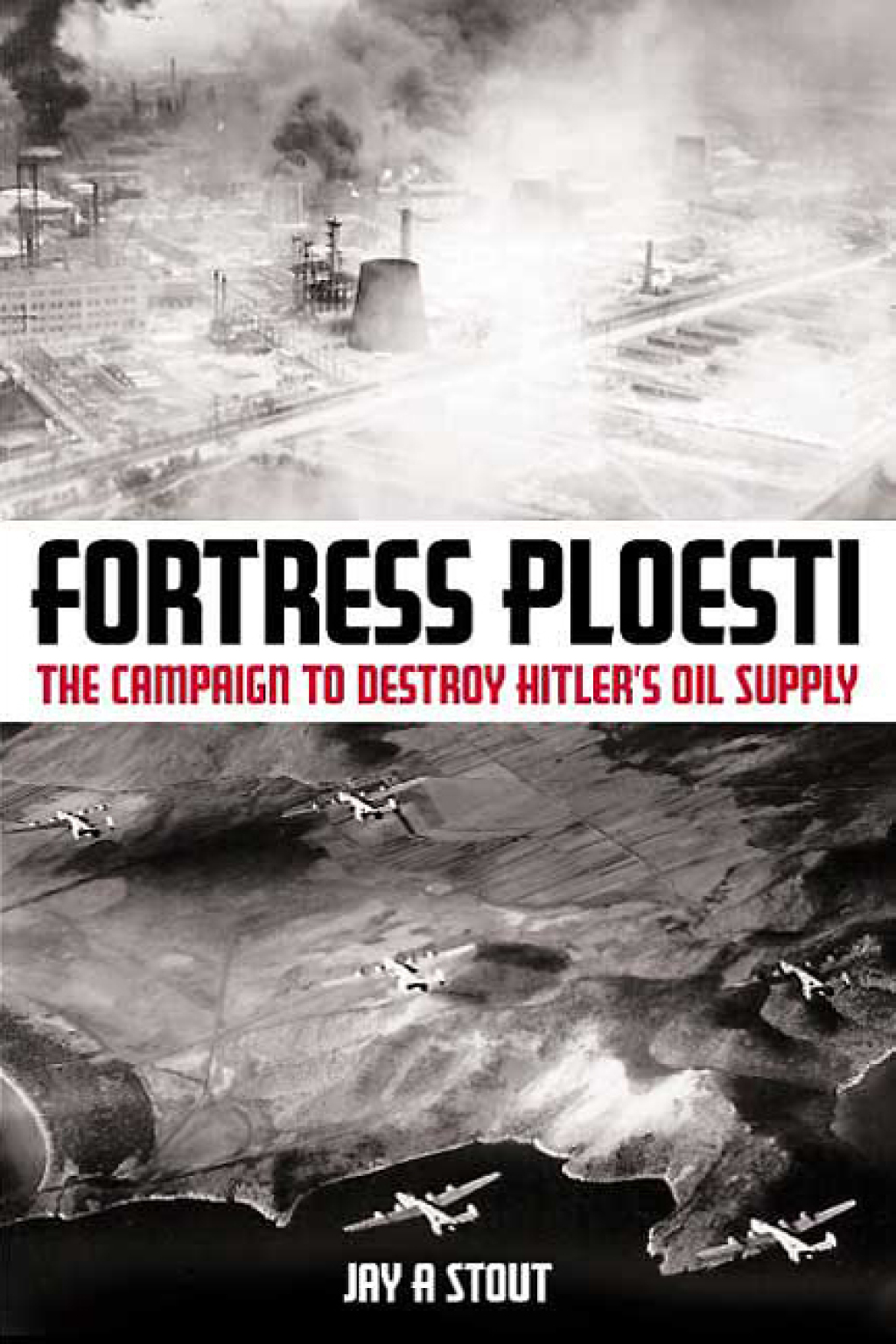 Fortress Ploesti (eBook) - Jay A. Stout,