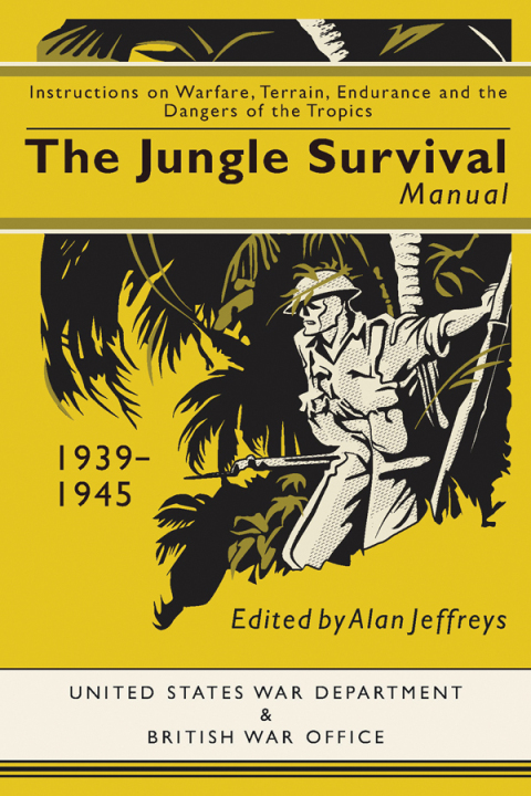 Cover image for book The Jungle Survival Manual, 1939–1945