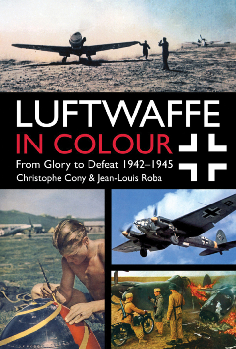 Cover image for book Luftwaffe in Colour: From Glory to Defeat 1942–1945