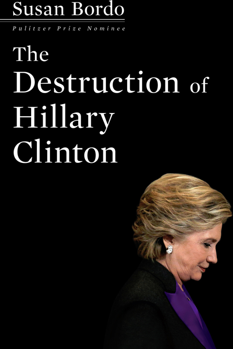 Cover image for book The Destruction of Hillary Clinton