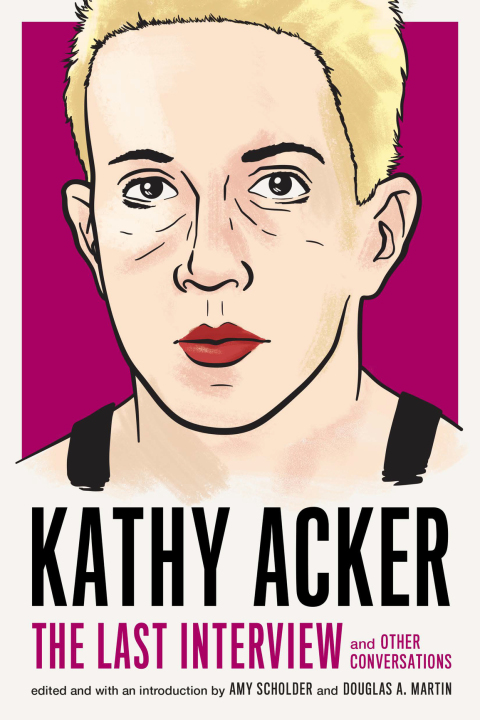 Cover image for book Kathy Acker: The Last Interview