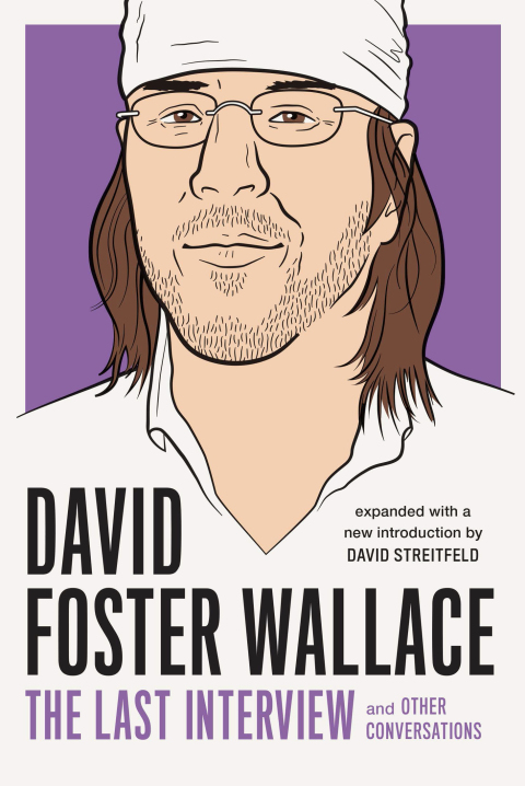 Cover image for book David Foster Wallace: The Last Interview Expanded with New Introduction