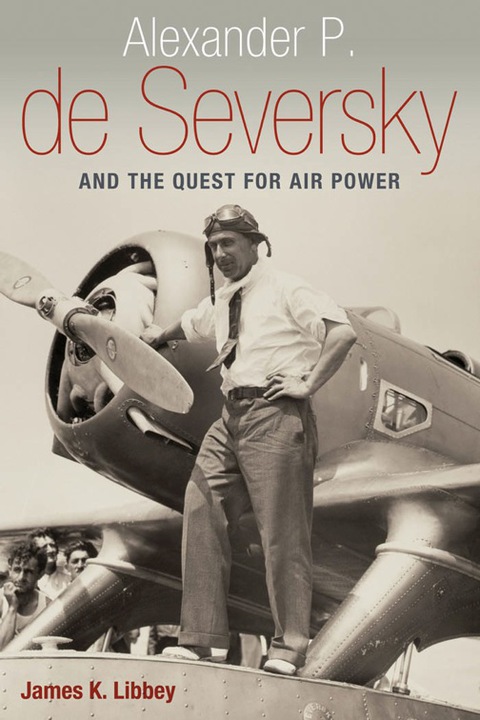 Cover image for book Alexander P. de Seversky and the Quest for Air Power
