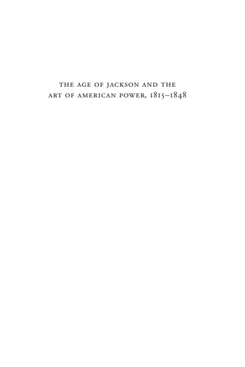Cover image for book The Age of Jackson and the Art of American Power, 1815-1848