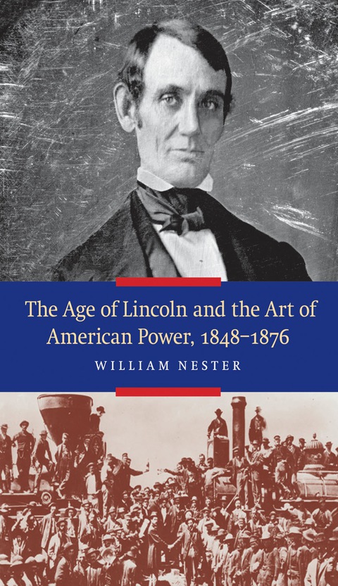 Cover image for book The Age of Lincoln and the Art of American Power, 1848-1876