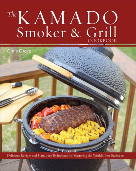 Cover image for book The Kamado Smoker and Grill Cookbook