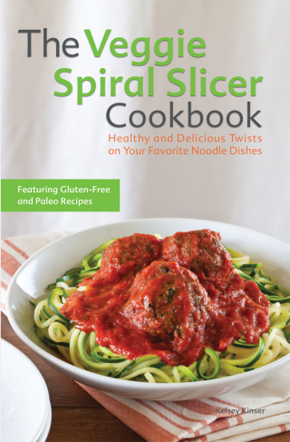 The Veggie Spiral Slicer Cookbook