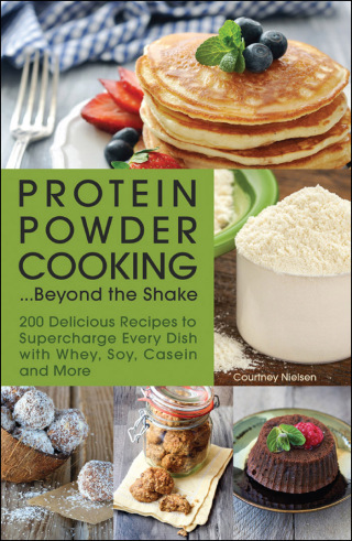 Protein Powder Cooking . . . Beyond the Shake