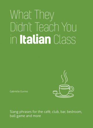 What They Didn't Teach You in Italian Class