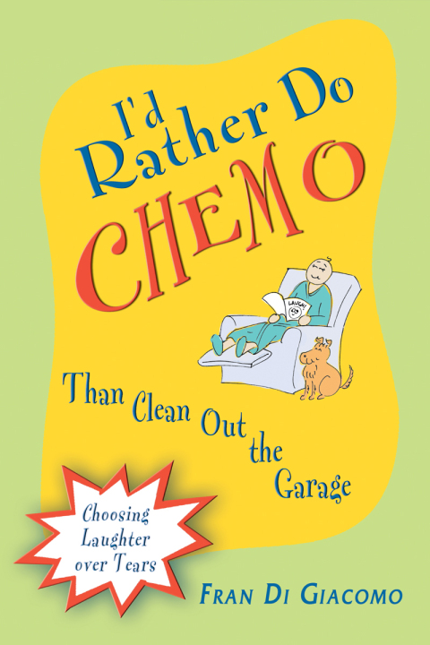 Cover image for book I'd Rather Do Chemo Than Clean Out the Garage
