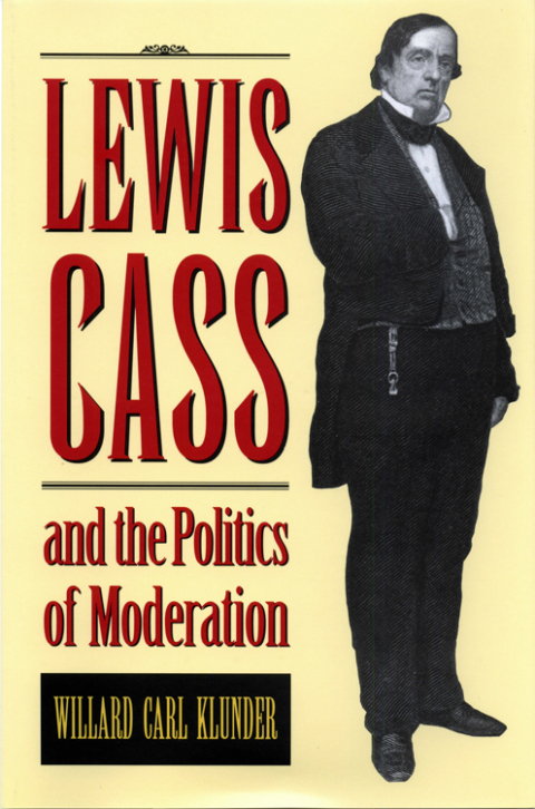 Cover image for book Lewis Cass and the Politics of Moderation