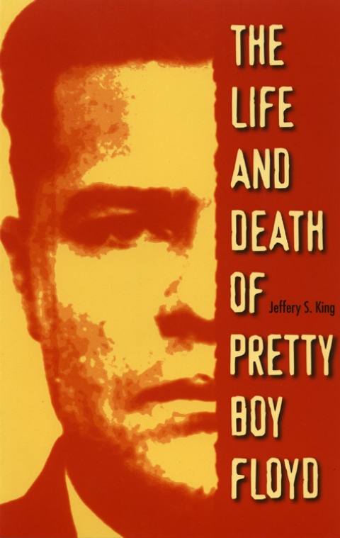 Cover image for book The Life and Death of Pretty Boy Floyd
