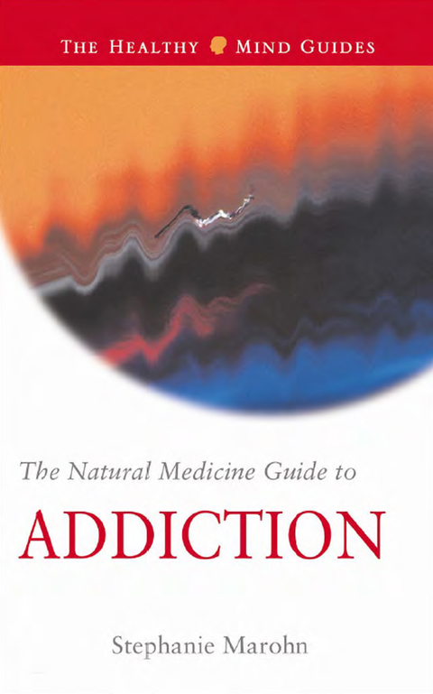The Natural Medicine Guide to Addiction 
