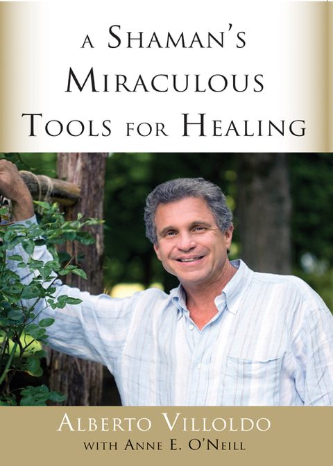 Cover image for book A Shaman's Miraculous Tools for Healing