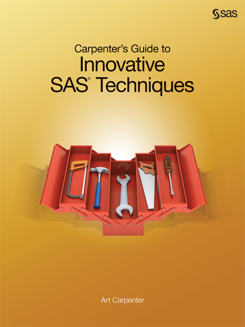 Carpenter's Guide to Innovative SAS Techniques 