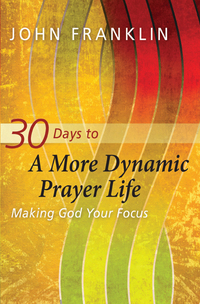 صورة الغلاف: 30 Days to a More Dynamic Prayer Life 9781615218813