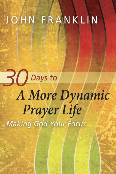 Cover image for book 30 Days to a More Dynamic Prayer Life