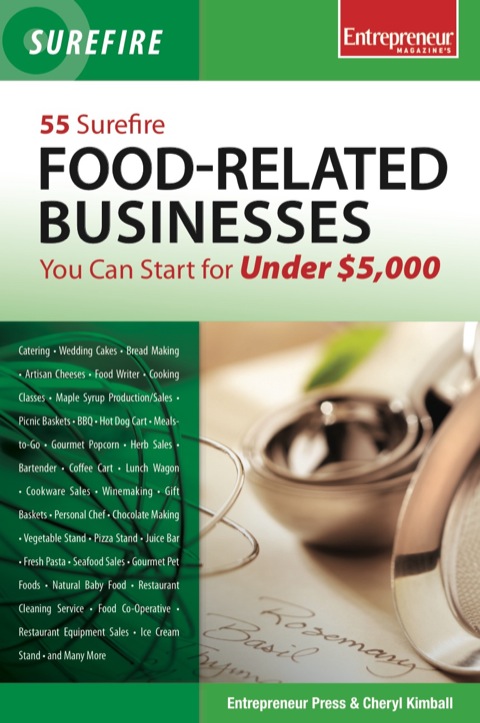 Cover image for book 55 Surefire Food-Related Businesses You Can Start for Under $5000