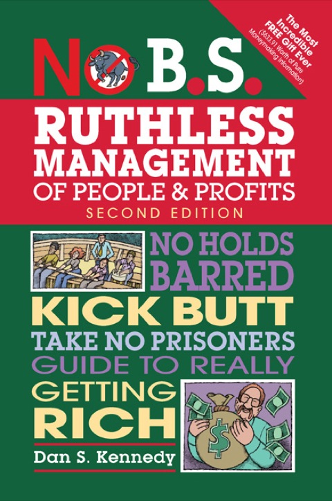 No B.S. Ruthless Management of People and Profits 