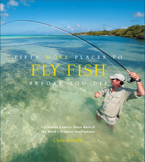 Cover image for book Fifty More Places to Fly Fish Before You Die