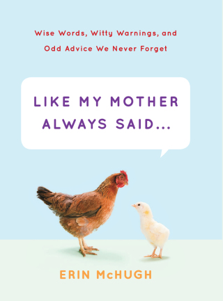 Like My Mother Always Said . . .