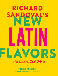 Cover image: Richard Sandoval's New Latin Flavors 9781617691249
