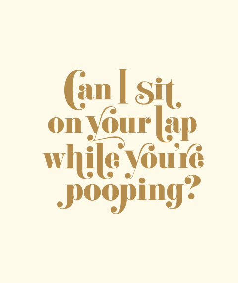 Cover image for book Can I Sit on Your Lap While You're Pooping?