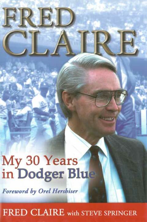 Fred Claire: My 30 Years in Dodger Blue 