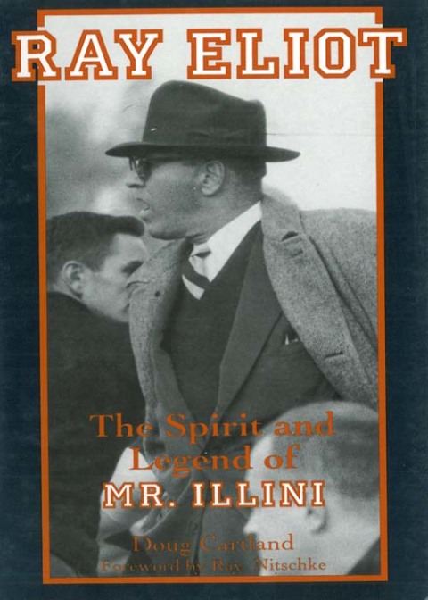 Cover image for book Ray Eliot: The Spirit and Legend of Mr. Illini