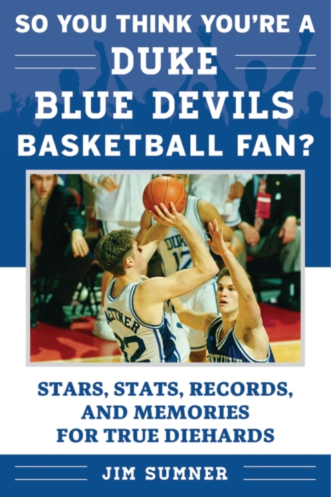 Cover image for book So You Think You're a Duke Blue Devils Basketball Fan?