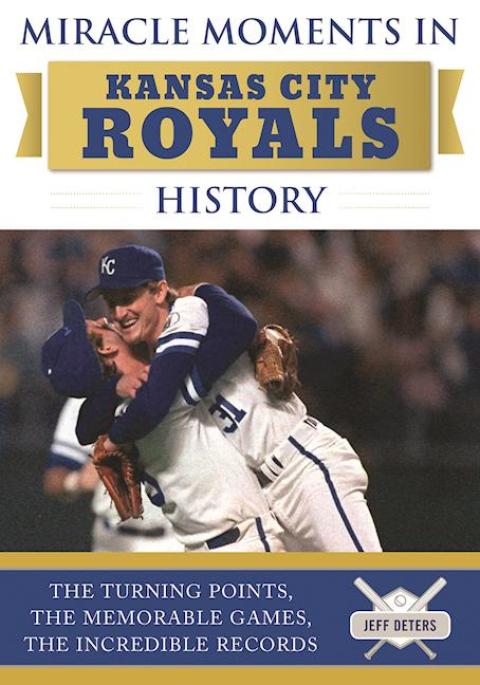 Cover image for book Miracle Moments in Kansas City Royals History