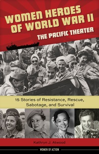 Cover image: Women Heroes of World War II—the Pacific Theater 1st edition 9781613731680
