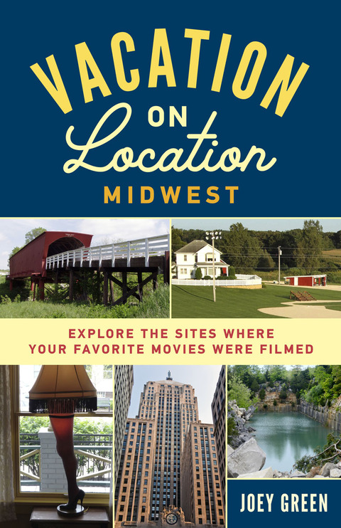 Cover image for book Vacation on Location, Midwest: Explore the Sites Where Your Favorite Movies Were Filmed