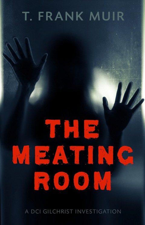Cover image for book The Meating Room: A DCI Gilchrist Investigation