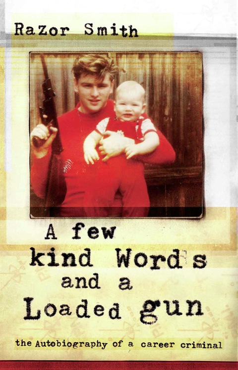 Cover image for book A Few Kind Words nd  Loded Gun: The Autobiography of a Career Criminal