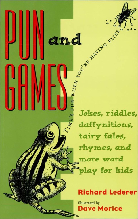 Cover image for book Pun and Games: Jokes, Riddles, Daffynitions, Tairy Fales, Rhymes, and More Word Play for Kids