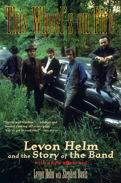Cover image for book This Wheel's on Fire: Levon Helm and the Story of the Band