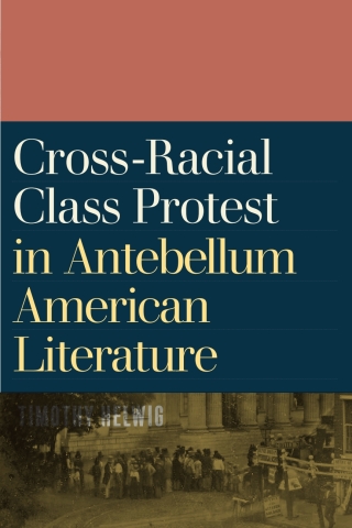 Cross-Racial Class Protest in Antebellum American Literature