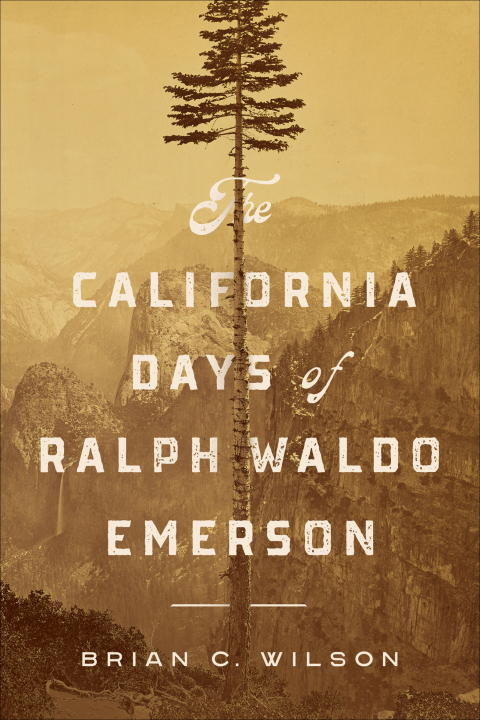 The California Days of Ralph Waldo Emerson 