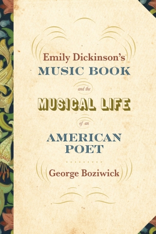 Emily Dickinson's Music Book and the Musical Life of an American Poet