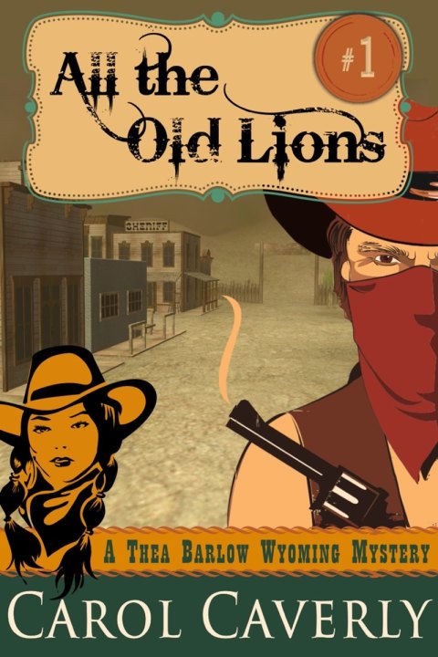 Cover image for book All the Old Lions (A Thea Barlow Wyoming Mystery, Book One)