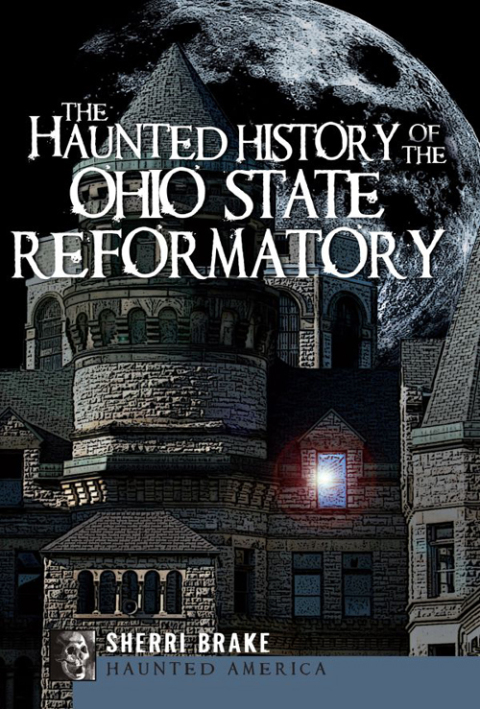 Cover image for book The Haunted History of the Ohio State Reformatory